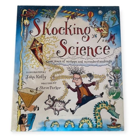 Shocking Science: 5,000 Years of Mishaps and Misunderstands by Parker, S… - Picture 1 of 5